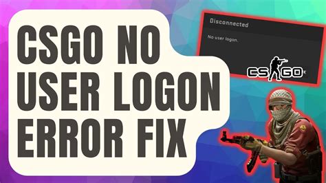 no user logon csgo|How To Fix CSGO No User Logon Error [Updated 2023]